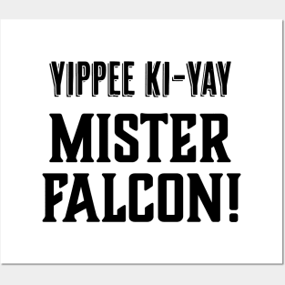 Yippee Ki-Yay Mister Falcon! Posters and Art